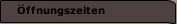 Öffnungszeiten