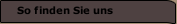 So finden Sie uns